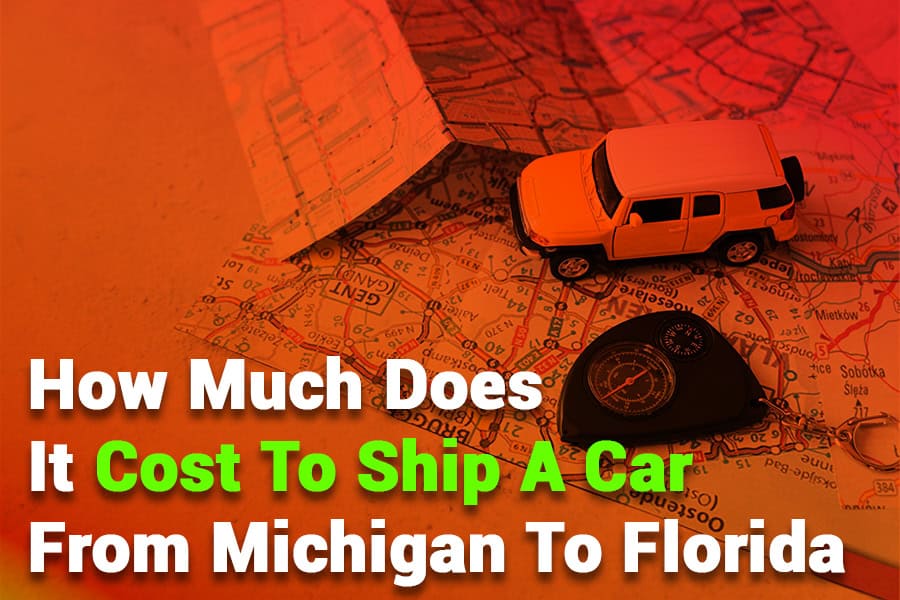 How Much Does It Cost to Ship a Car from Michigan to Florida