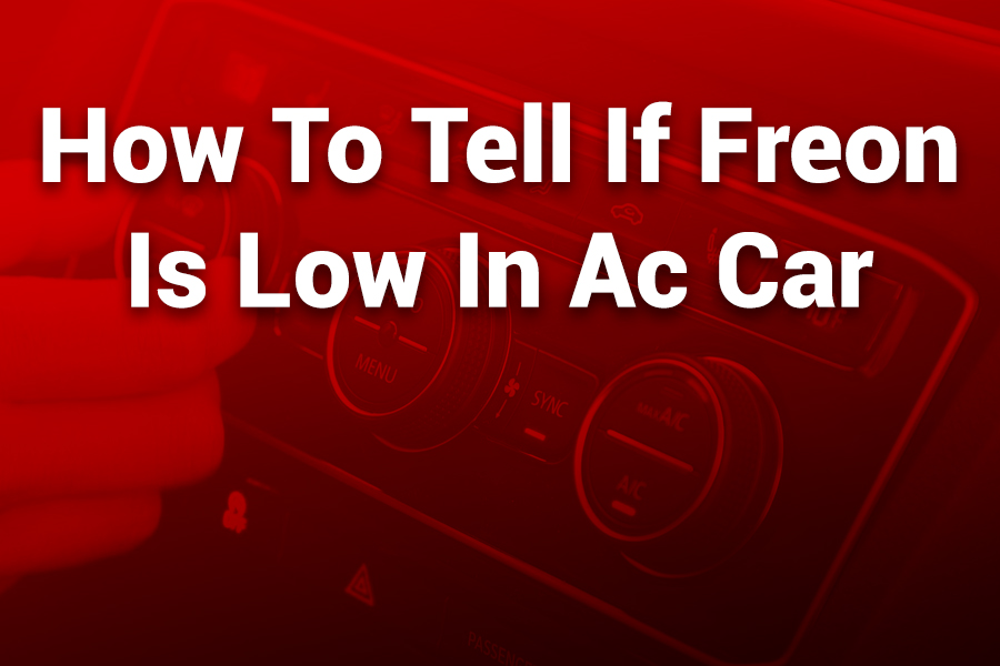 how to tell if freon is low in ac car