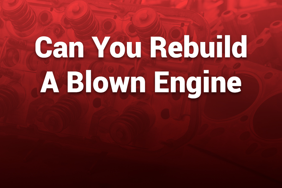 Can You Rebuild a Blown Engine: What You Should Know